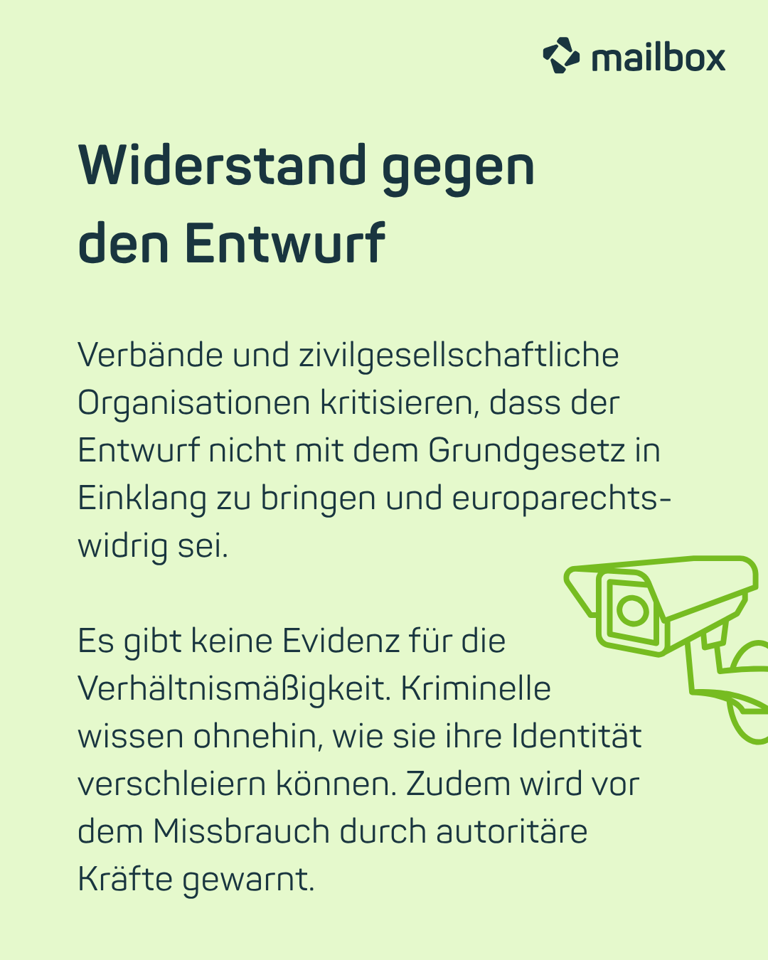 Widerstand gegen den Entwurf: Verbände und zivilgesellschaftliche Organisationen kritisieren, dass der Entwurf nicht mit dem Grundgesetz in Einklang zu bringen und europarechts-widrig sei. Es gibt keine Evidenz für die Verhältnismäßigkeit. Kriminelle wissen ohnehin, wie sie ihre Identität verschleiern können. Zudem wird vor dem Missbrauch durch autoritäre Kräfte gewarnt.